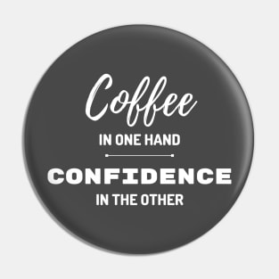 COFFEE AND CONFIDENCE! Pin