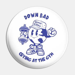 Down Bad Crying at the Gym Pin