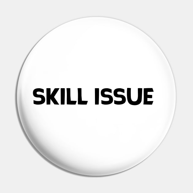 'Skill Issue' - Design Pin by Tytex