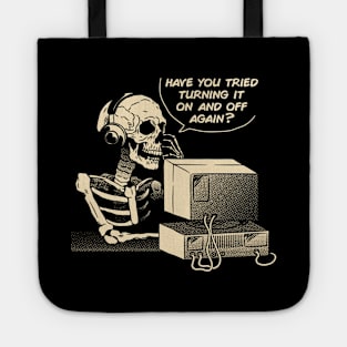 Have You Tried Turning it Off and On Again Skeleton IT Support Call Center by Tobe Fonseca Tote