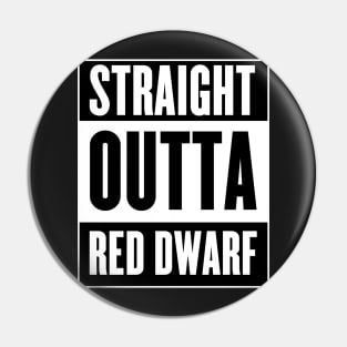 Straight Outta Red Dwarf Pin