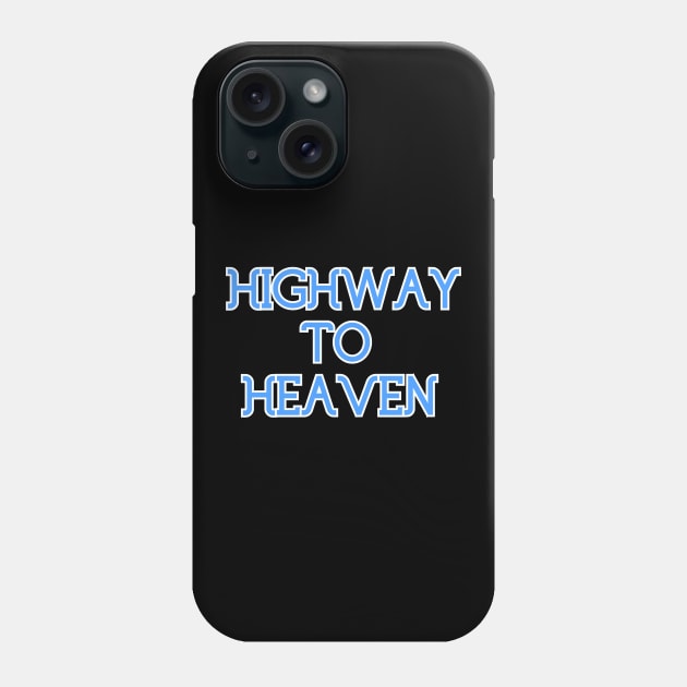 Highway To Heaven Phone Case by Word and Saying