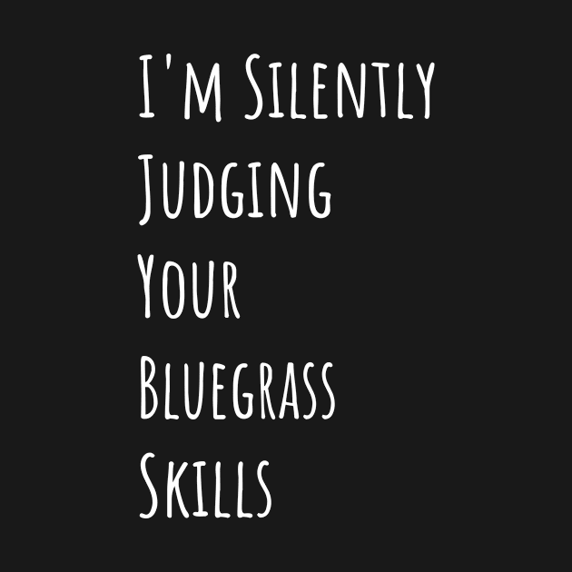 I'm Silently Judging Your Bluegrass Skills by divawaddle