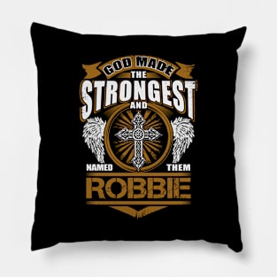 Robbie Name T Shirt - God Found Strongest And Named Them Robbie Gift Item Pillow