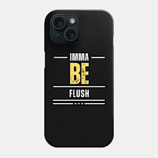 Imma Be Flush - White Yellow Typography Phone Case