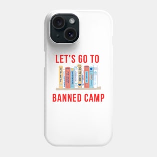 Let's Go to Banned Camp. Book Lover Gift Phone Case