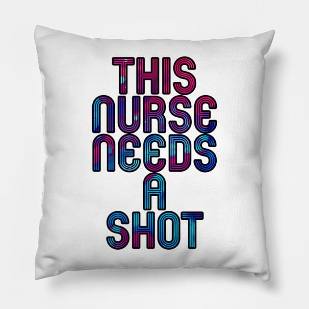this nurse needs a shot blue and pink Pillow by Captain-Jackson