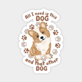 All I Need Is This Dog and That Dog Magnet