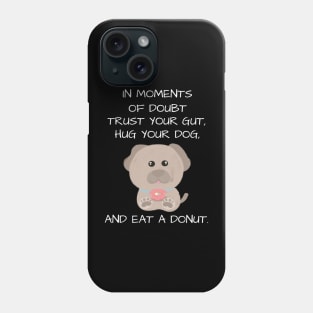 Cute and inspirational dog and donut - black Phone Case