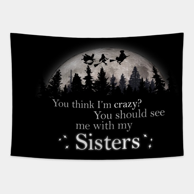 Crazy? You Should See My Sanderson Sisters Tapestry by NerdShizzle