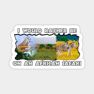 I Would Rather Be On An African Safari Wildlife Collage Magnet