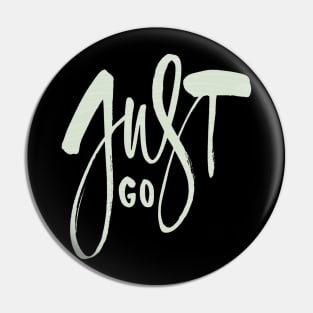 Just Go. Pin