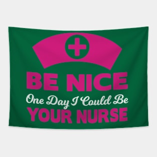 Be nice to your future nurse Tapestry