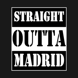 straight outta madrid T-Shirt