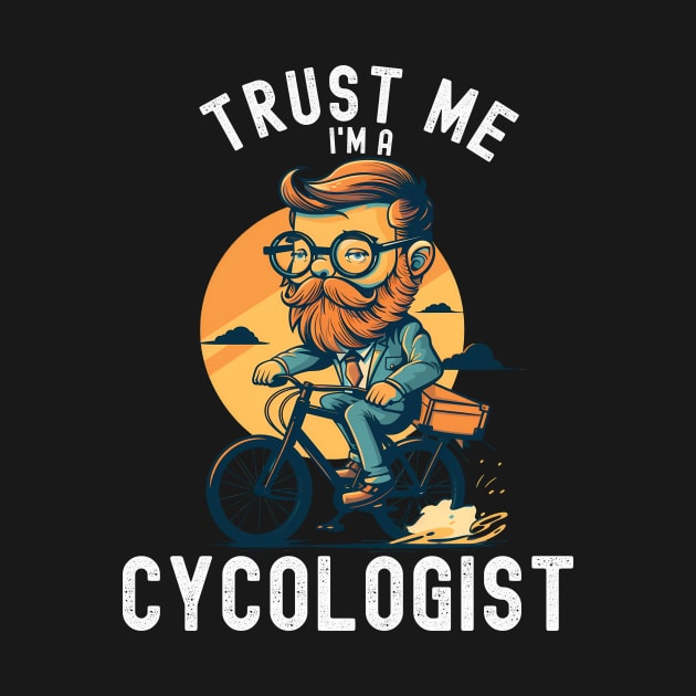 Cycologist men , Trust me I'm a Cycologist, Bicycle Gift, Bike , Bike , cycling , bike ride lovers by Snoe