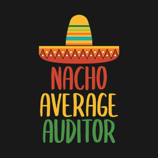 Nacho Average Auditor T-Shirt