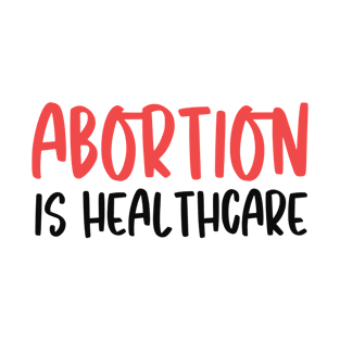 Abortion Is Healthcare T-Shirt