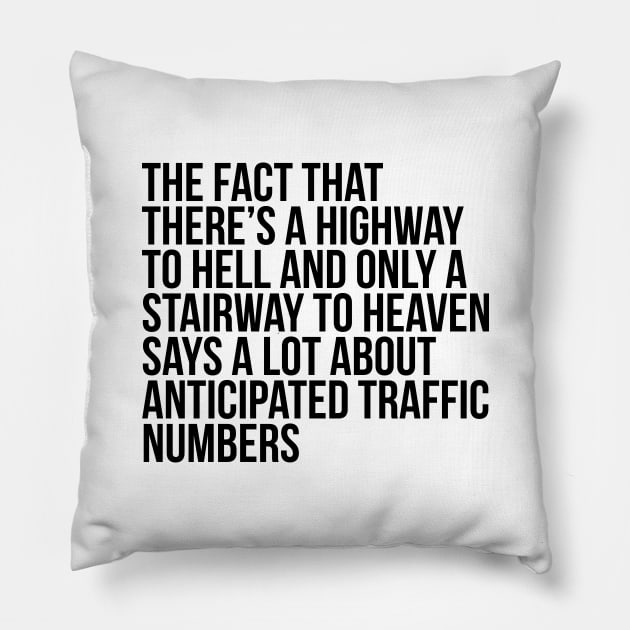 Funny Quote There's Highway To Hell And Stairway To Heaven Pillow by RedYolk