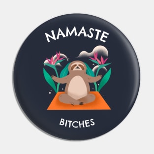 Namaste Bitches Pin