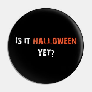 Is It Haloween Yet Pin