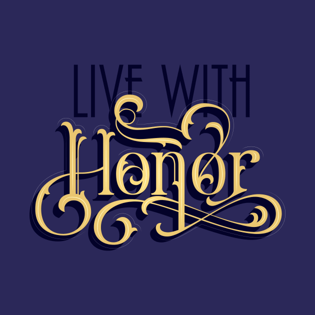 Live With Honor by polliadesign