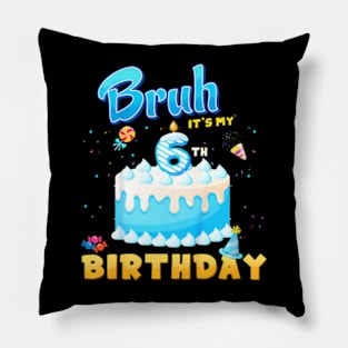 Kids Bruh It'S My 6Th Birthday 6 Year Old Birthday Pillow