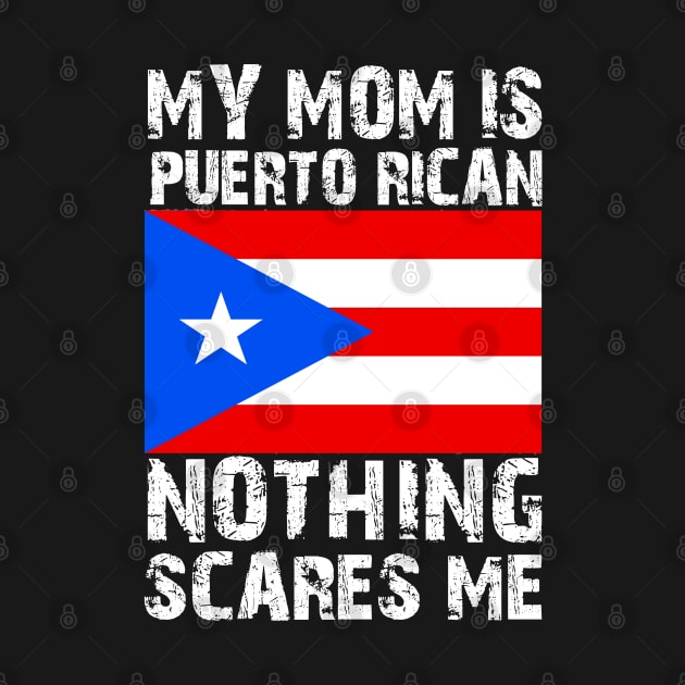 My Mom Is Puerto Rican Nothing Scares Me by mdr design