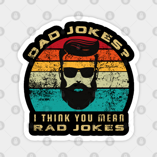 Dad jokes I think you mean rad jokes Dad Jokes I Think You Mean Rad