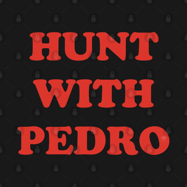 Disover Hunt with Pedro - Mandalorian - T-Shirt