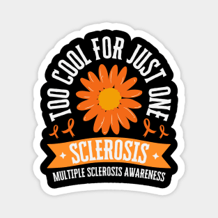 Too Cool For Just One Sclerosis Multiple Sclerosis Awareness Magnet