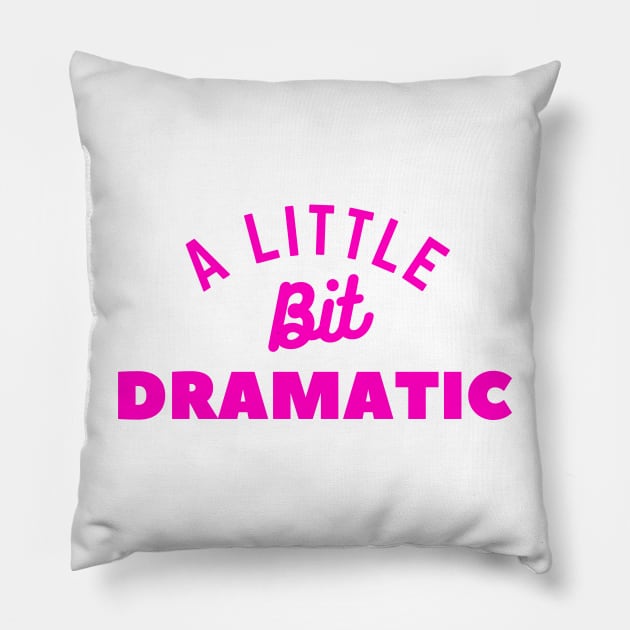 A Little Bit Dramatic Pillow by WhatsDax