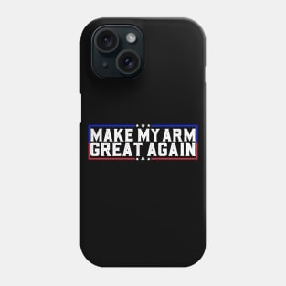 Make My Arm Great Again Funny Broken Arm Surgery Recovery Phone Case