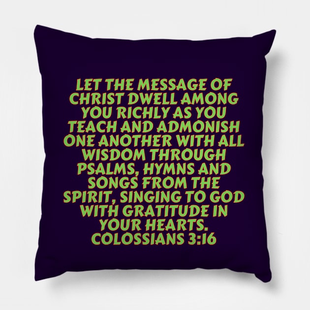 Bible Verse Colossians 3:16 Pillow by Prayingwarrior