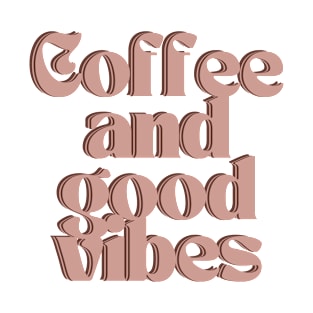 Coffee and good vibes T-Shirt