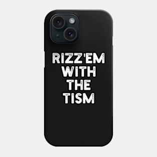 Rizz 'em With The Tism Meme Phone Case