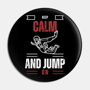 Keep calm and jump on-For skydiving lovers Pin