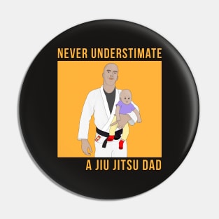 Never Understimate a Jiu Jitsu Dad Pin