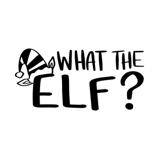 What The Elf. T-Shirt
