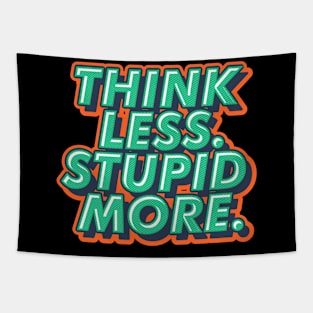 THINK LESS STUPID MORE DESIGN Tapestry