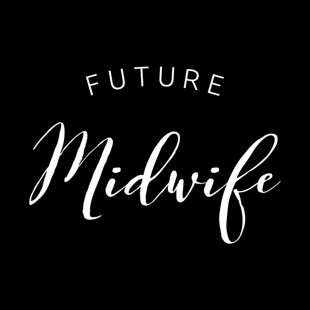 Future Midwife white text design for Nursing and Midwifery Students by BlueLightDesign