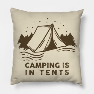 Camping is in Tents Pillow