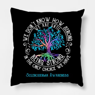 Scleroderma Awareness We Are Until Being Strong Pillow