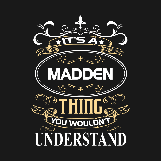 Madden Name Shirt It's A Madden Thing You Wouldn't Understand by Sparkle Ontani