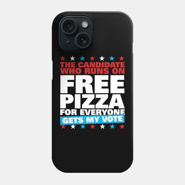 Free Pizza Gets My Vote 2020 Election Phone Case by thingsandthings