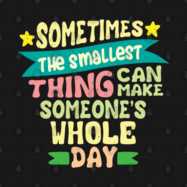 Sometimes the smallest thing quote by SpaceWiz95