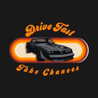 Drive Fast Take Chances T-Shirt