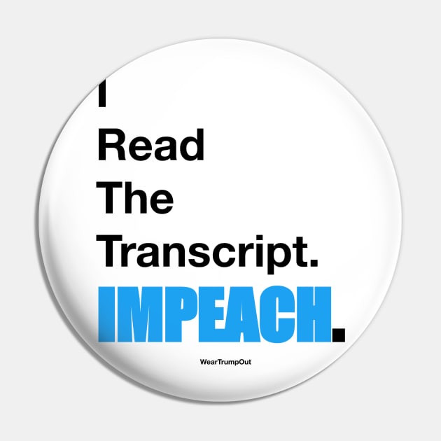 I Read The Transcript. IMPEACH. (Black/Blue) Pin by weartrumpout