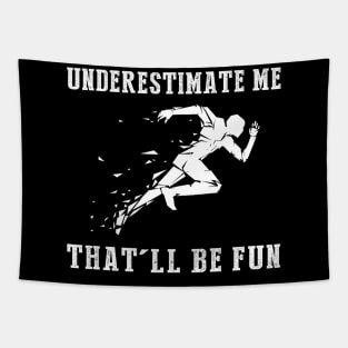 Run Wild with Laughter! Running Underestimate Me Tee - Embrace the Humorous Fitness Journey! Tapestry