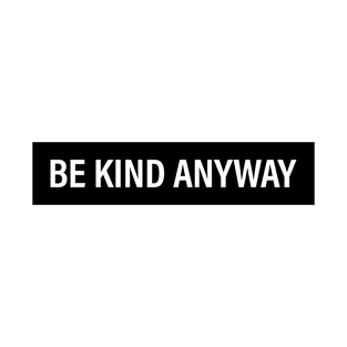 Be Kind Anyway Black T-Shirt