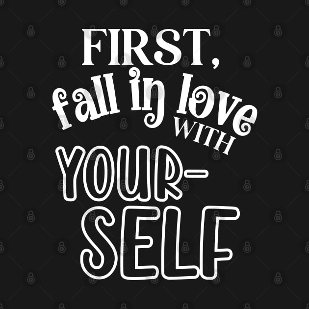 First Fall In Love with Yourself by Mey Designs